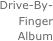 Drive-By-Finger Album